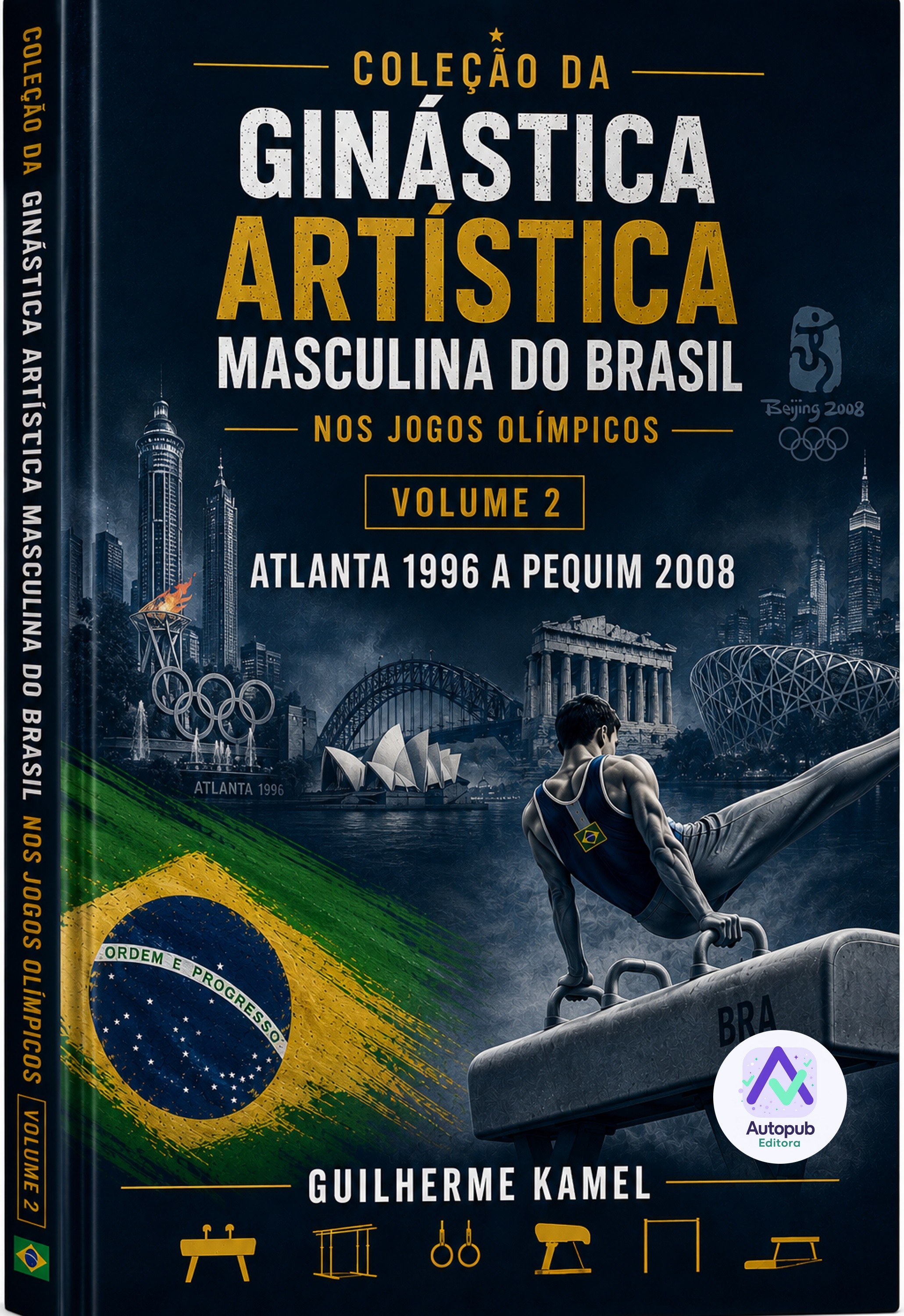 Capa de A Participação dos Atletas da Ginástica Artística Masculina Brasileira nos Jogos Olímpicos Atlanta 1996 a Pequim 2008 - Volume II